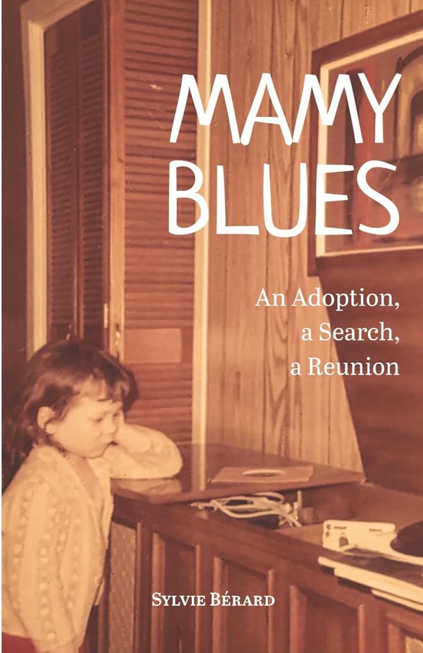 Mamy Blues. An Adoption, a Search, a Reunion